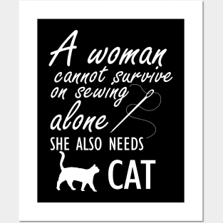 Sewing - A woman cannot survive sewing alone she also needs cat Posters and Art